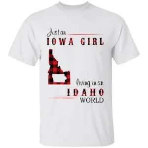 Just An Iowa Girl Living In An Idaho World T-shirt