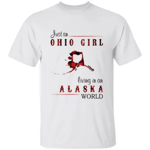 Just An Ohio Girl Living In An Alaska World T-shirt