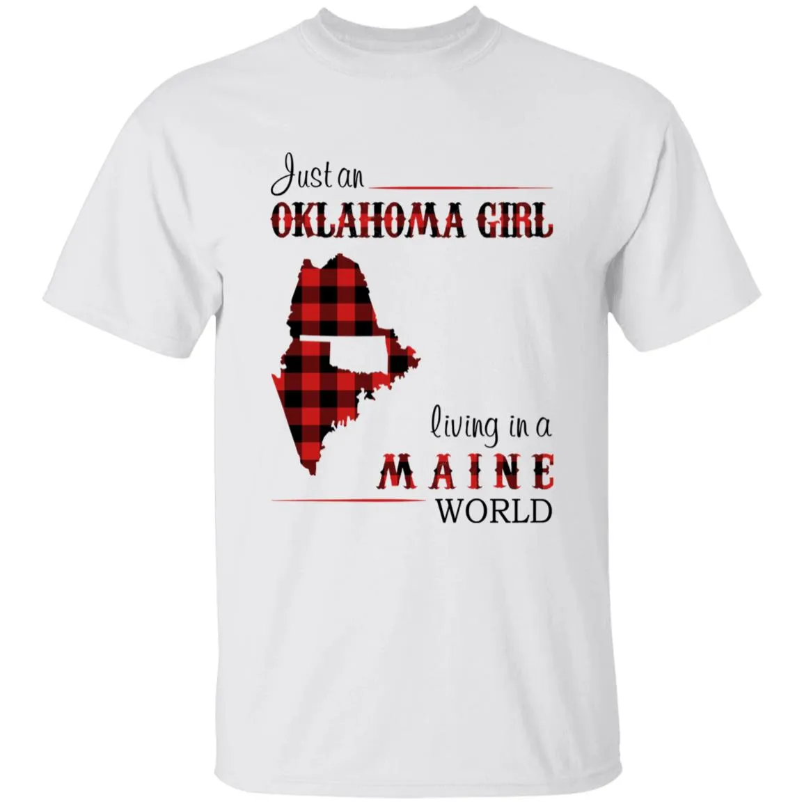Just An Oklahoma Girl Living In A Maine World T-shirt
