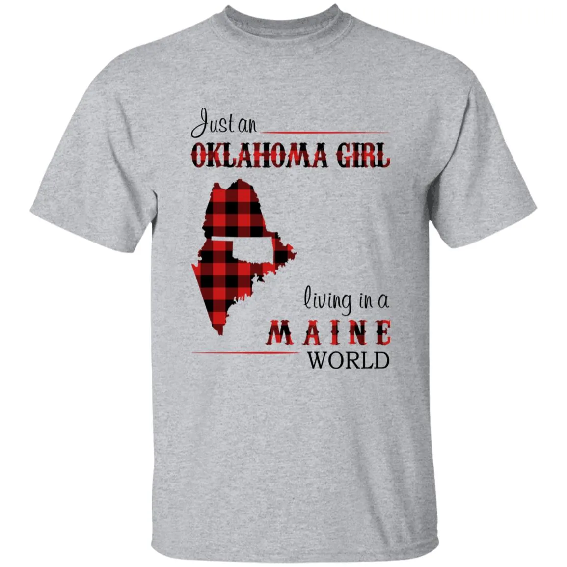 Just An Oklahoma Girl Living In A Maine World T-shirt