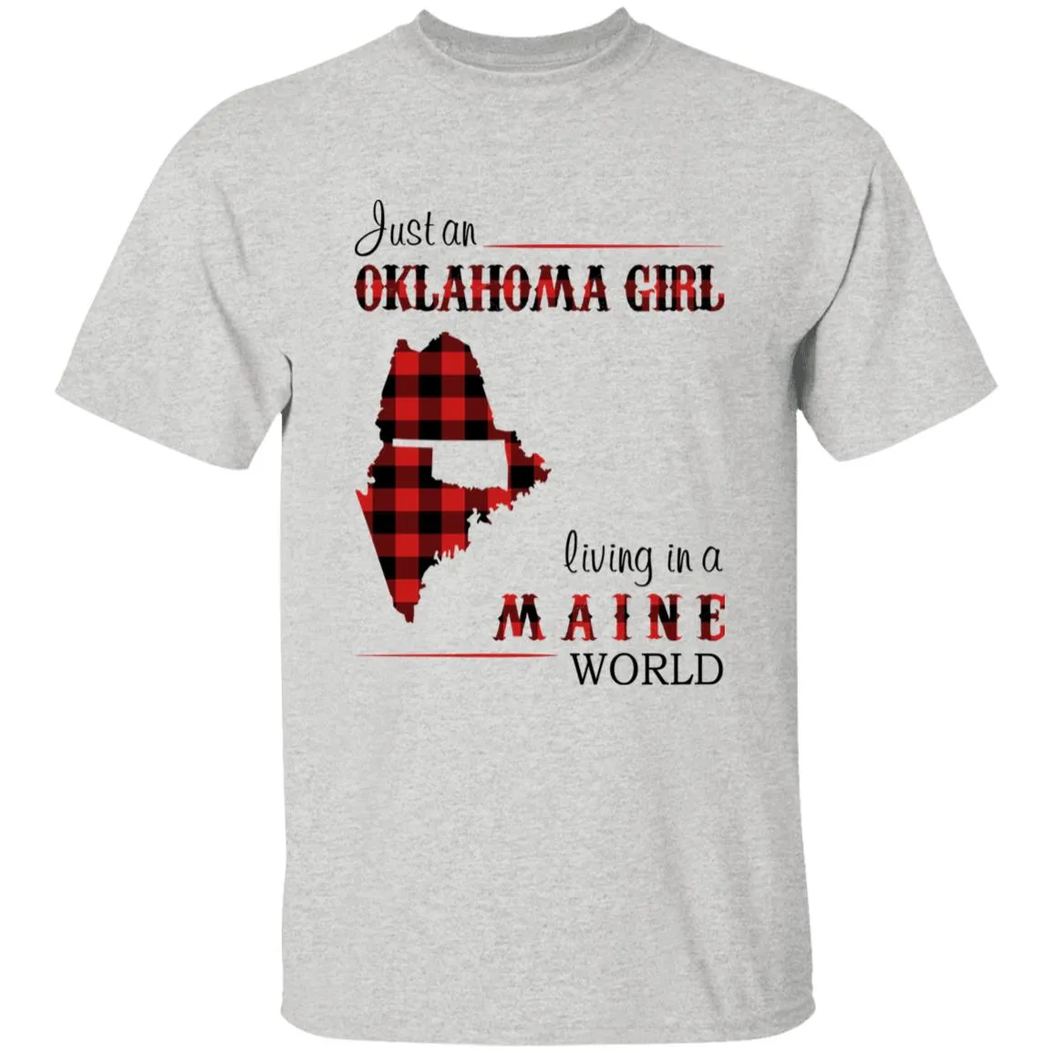 Just An Oklahoma Girl Living In A Maine World T-shirt
