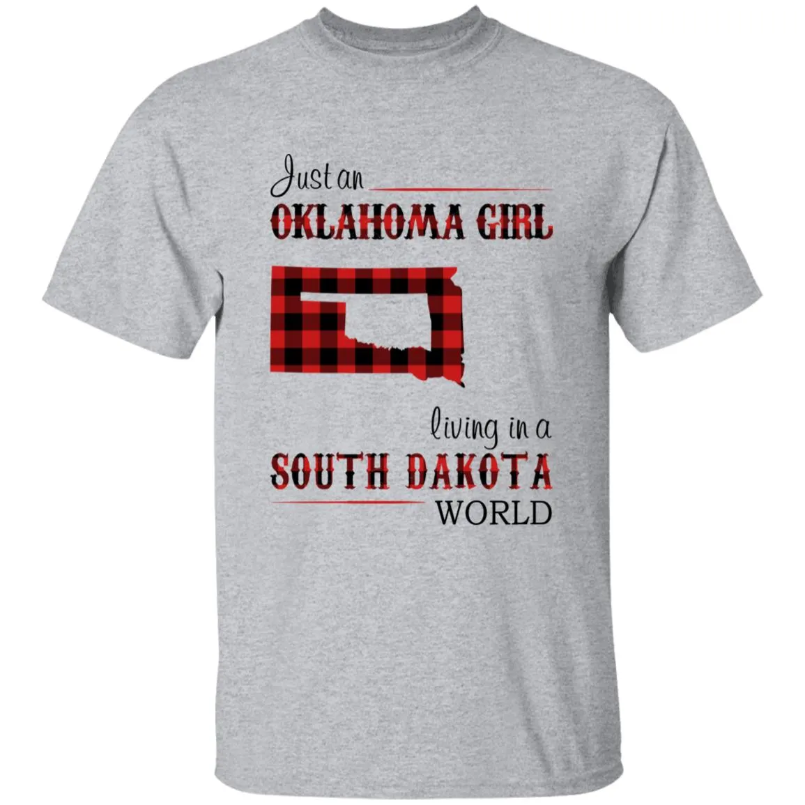 Just An Oklahoma Girl Living In A South Dakota World T-shirt