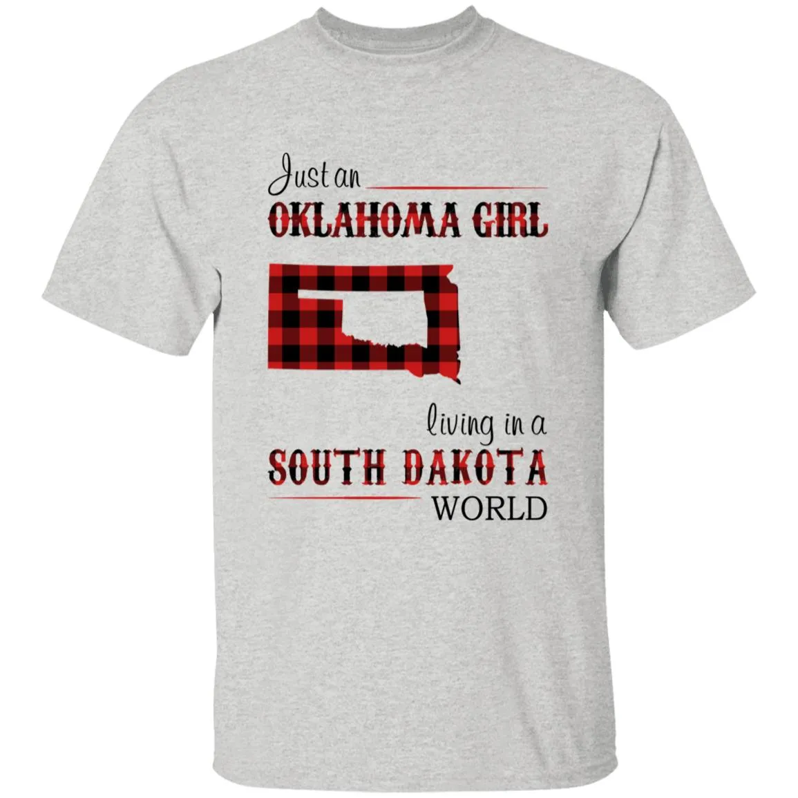 Just An Oklahoma Girl Living In A South Dakota World T-shirt
