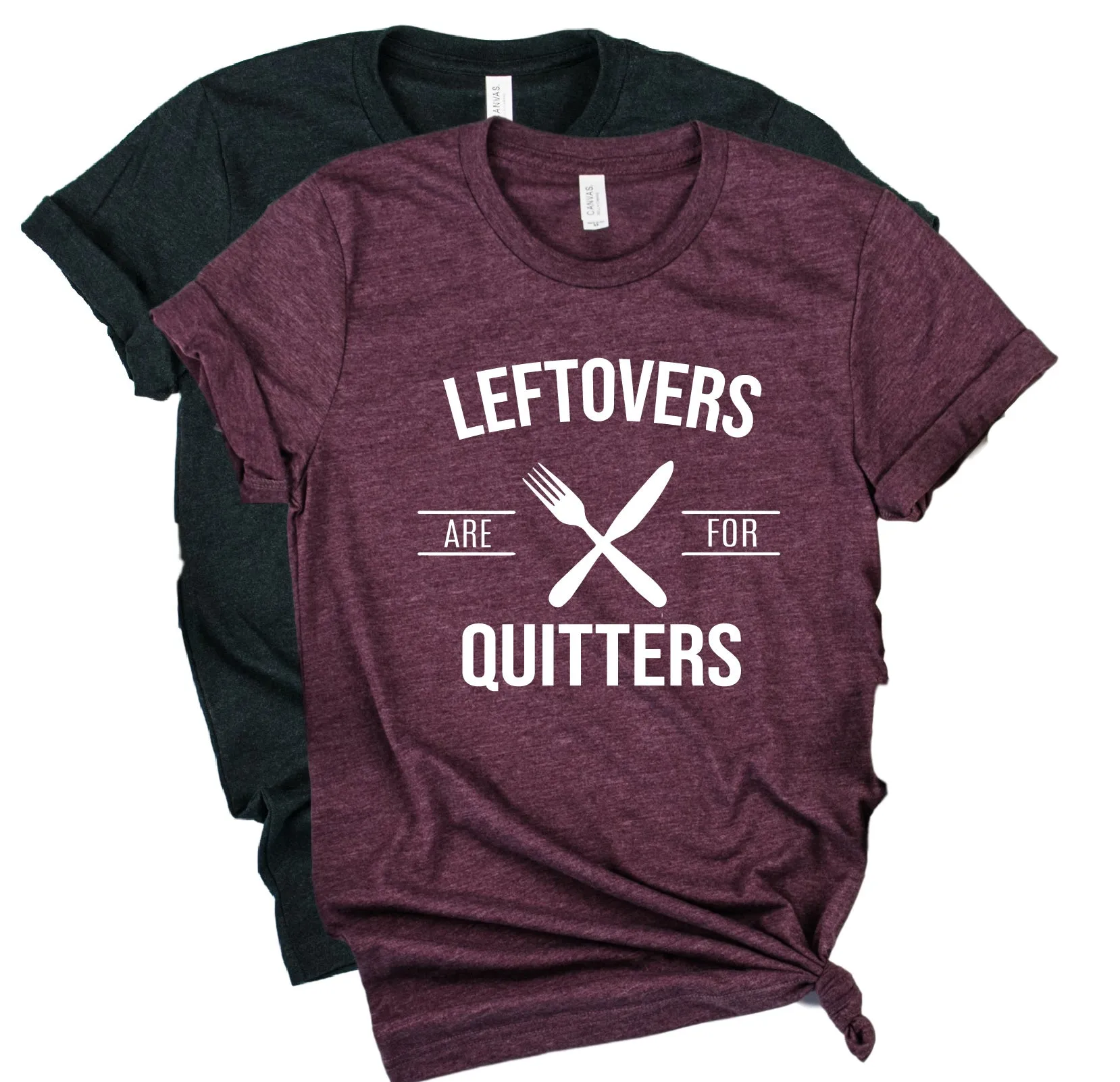 Leftovers Are For Quitters Shirt | Thanksgiving Shirt | Unisex Shirt