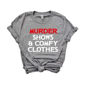Murder Shows And Comfy Clothes Shirt | Unisex Crew