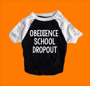 Obedience School Dropout Shirt | Dog Shirts For Dogs
