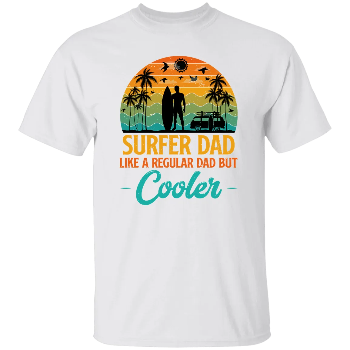 Surfer Dad Only Cooler Shirt - G500 5.3 oz. T-Shirt