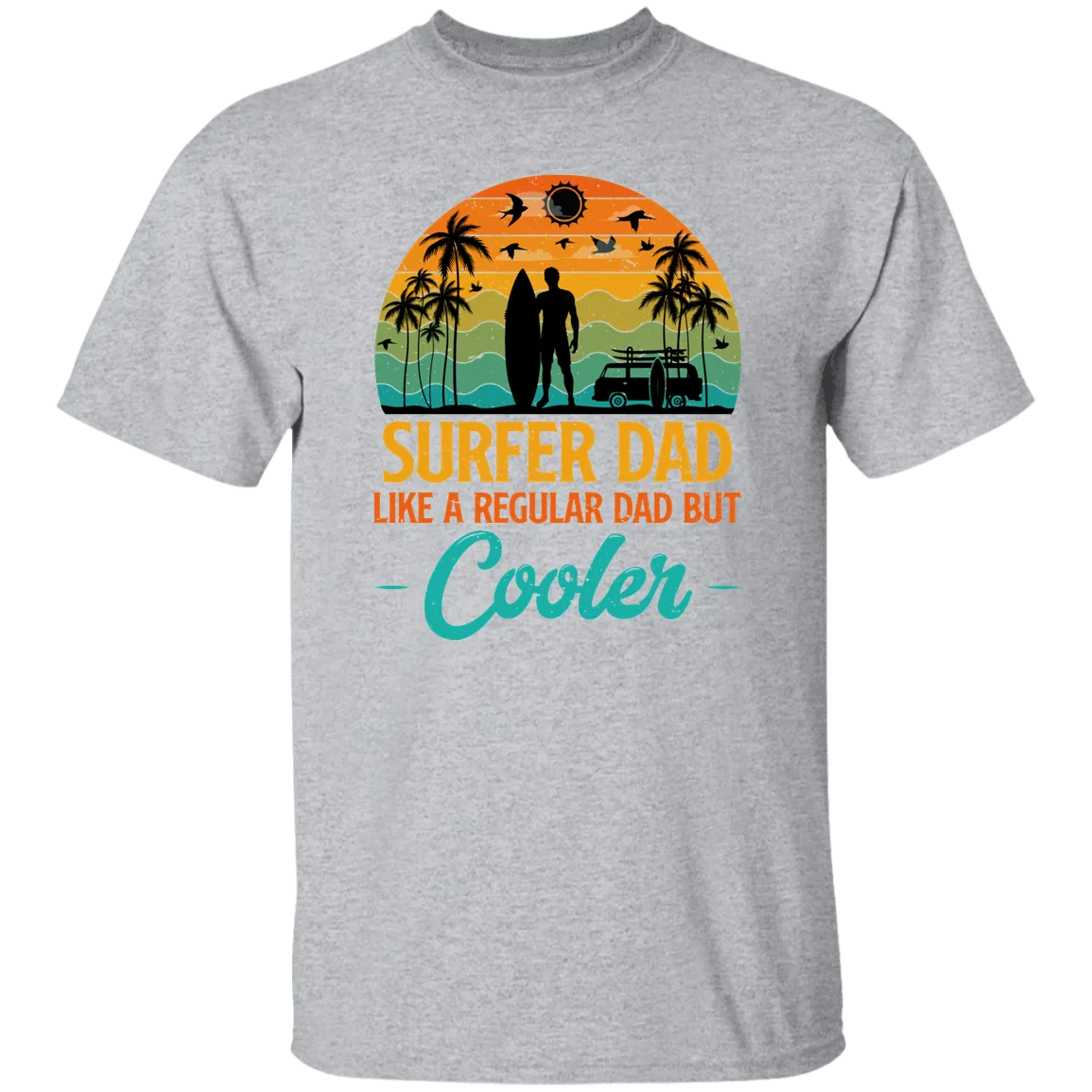 Surfer Dad Only Cooler Shirt - G500 5.3 oz. T-Shirt