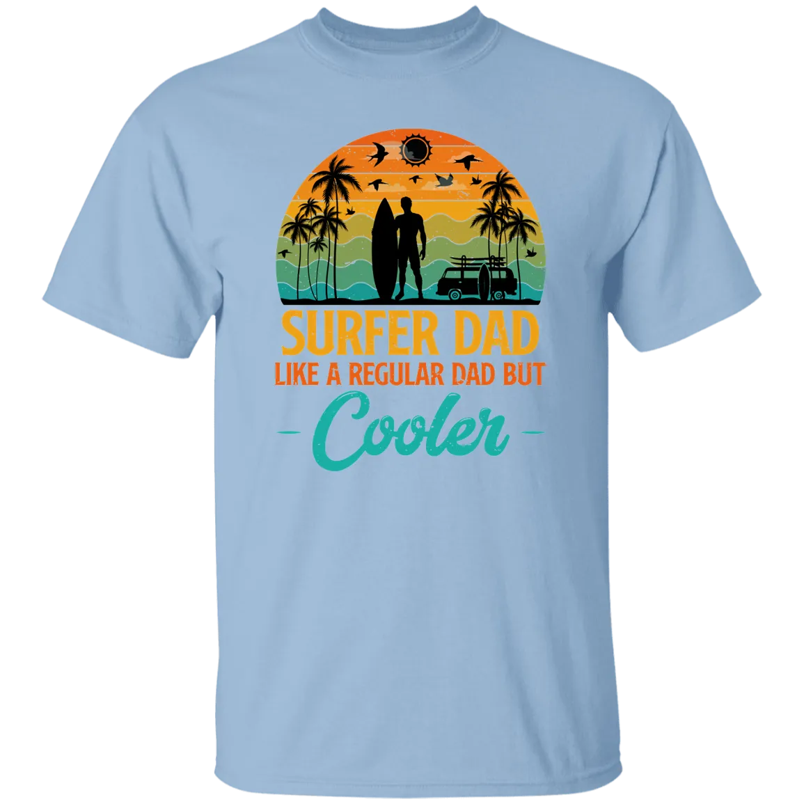 Surfer Dad Only Cooler Shirt - G500 5.3 oz. T-Shirt