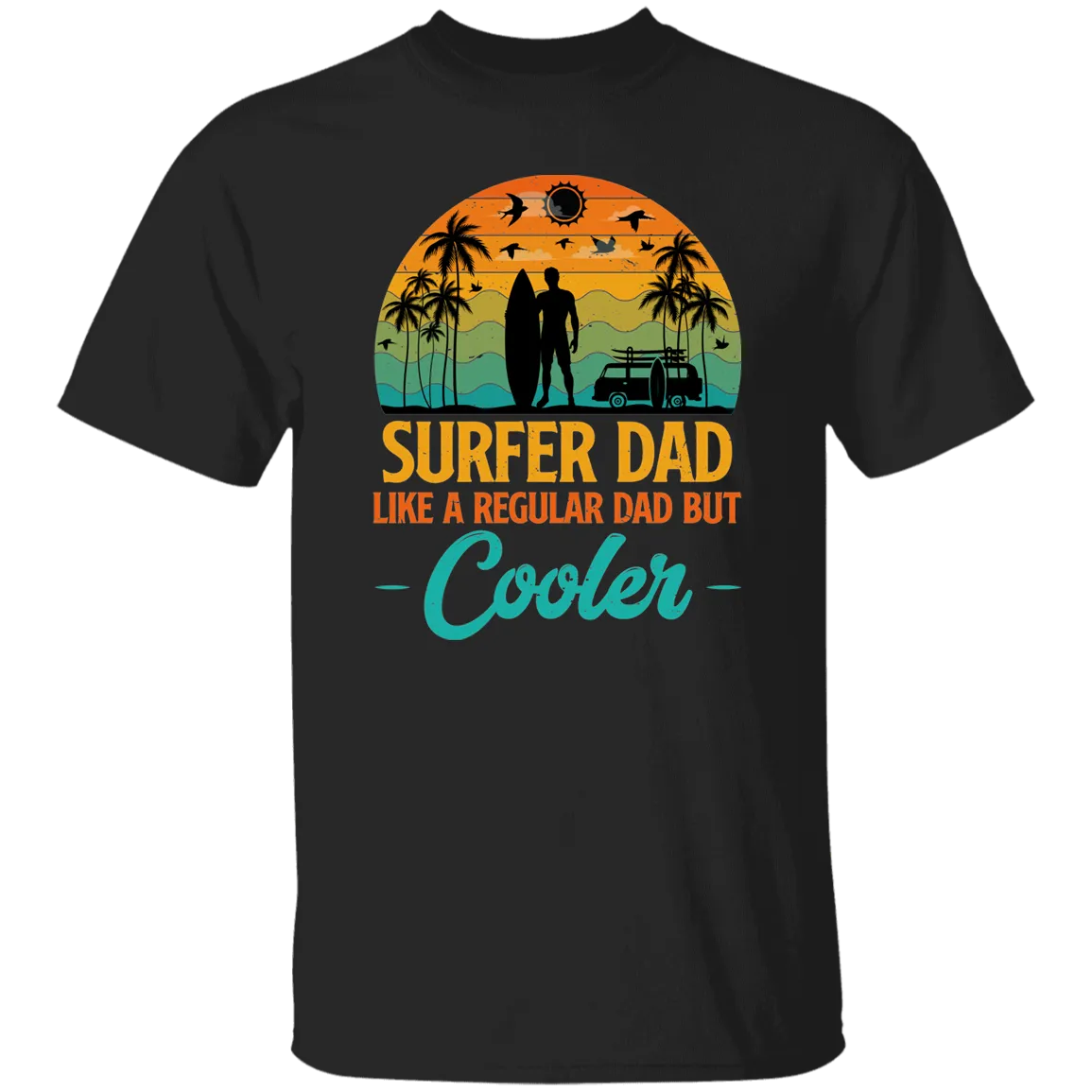 Surfer Dad Only Cooler Shirt - G500 5.3 oz. T-Shirt